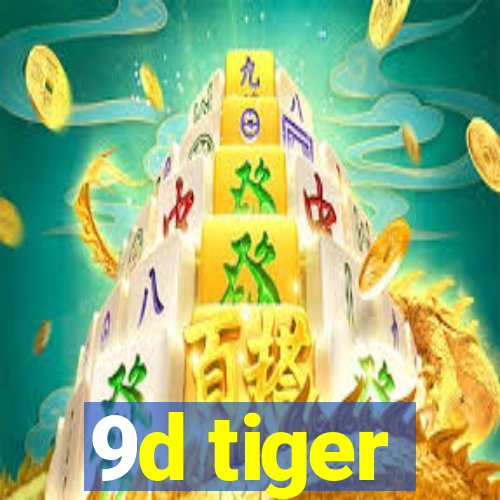 9d tiger